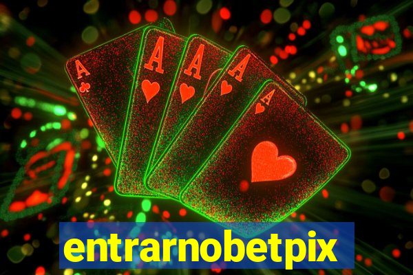entrarnobetpix