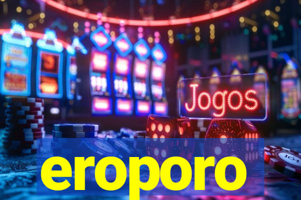 eroporo