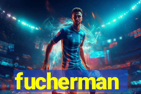 fucherman