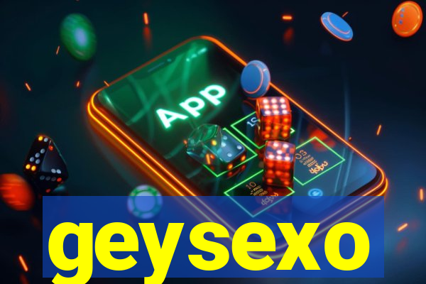 geysexo