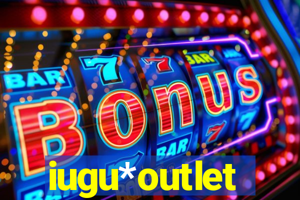 iugu*outlet