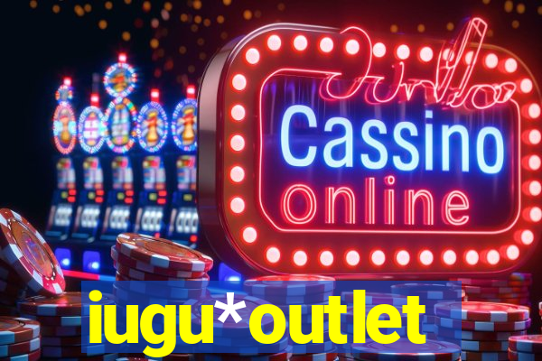iugu*outlet