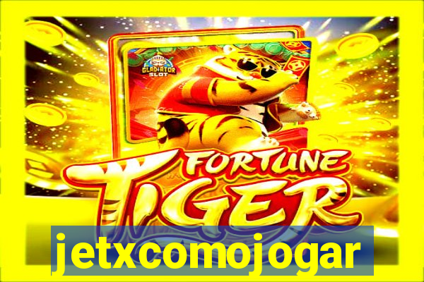 jetxcomojogar