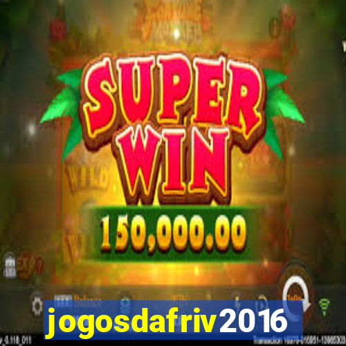 jogosdafriv2016