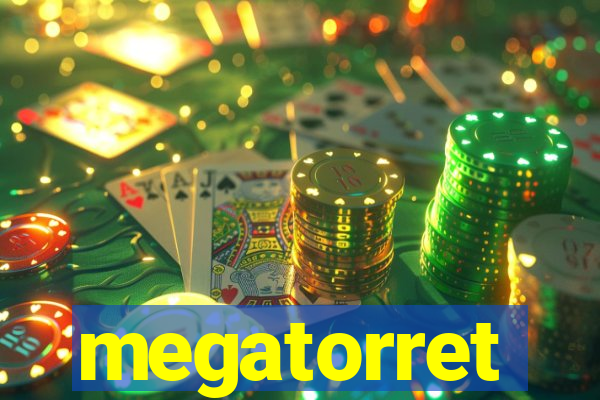 megatorret