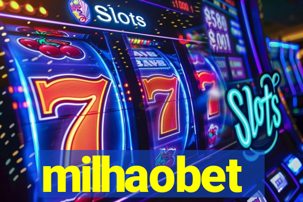 milhaobet