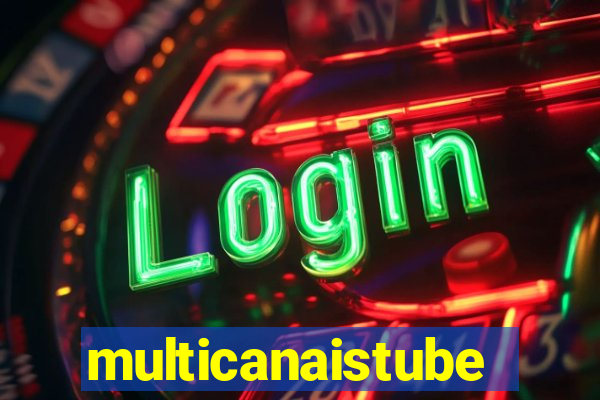 multicanaistube