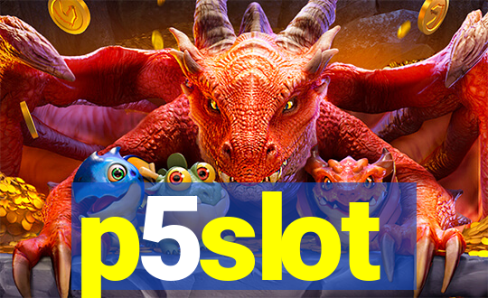 p5slot