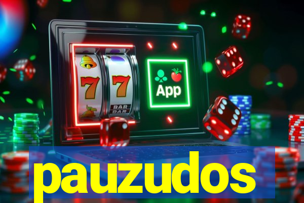 pauzudos