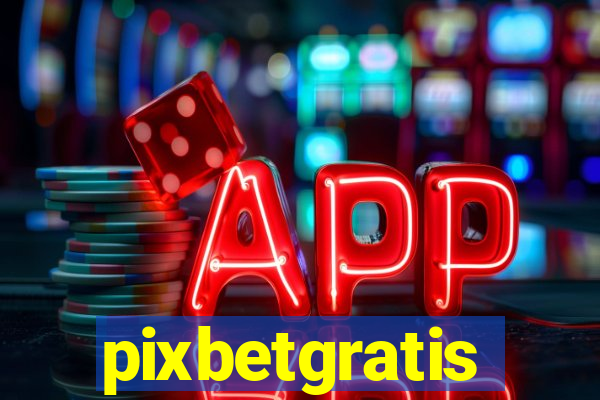 pixbetgratis