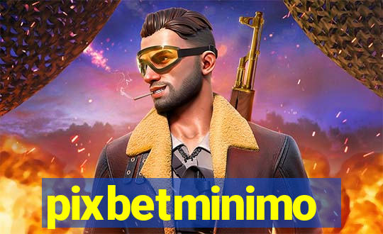 pixbetminimo