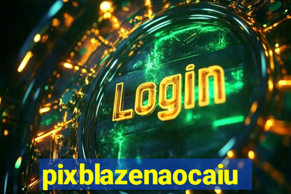 pixblazenaocaiu