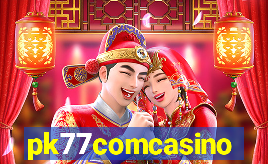 pk77comcasino