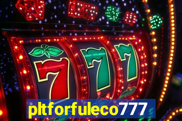 pltforfuleco777