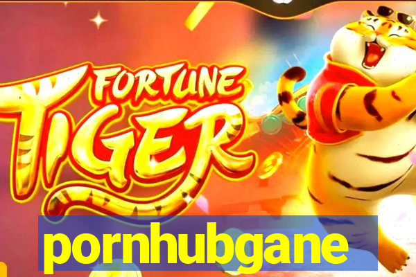 pornhubgane