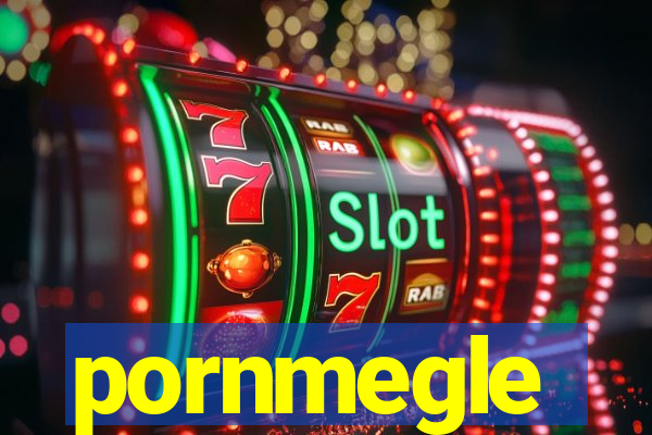 pornmegle