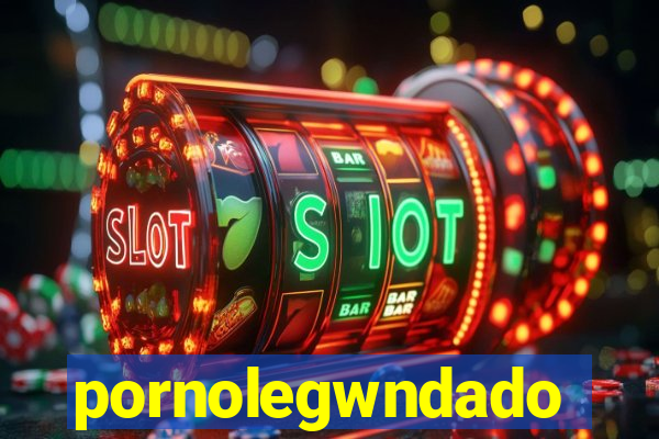 pornolegwndado