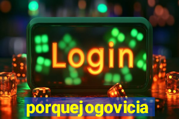 porquejogovicia