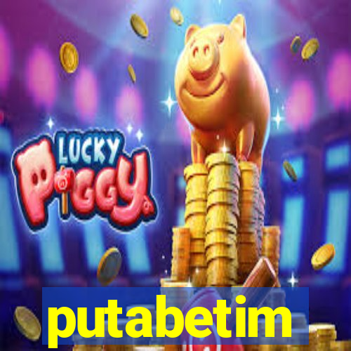 putabetim