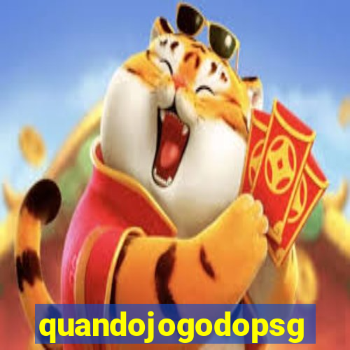 quandojogodopsg