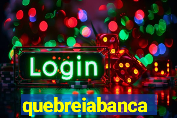 quebreiabanca