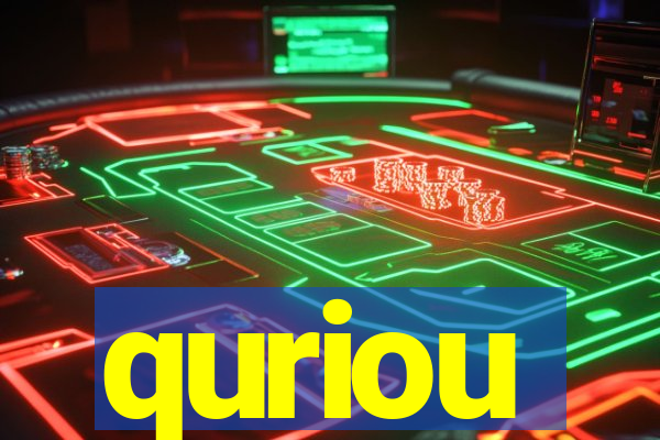 quriou