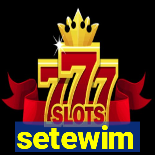 setewim