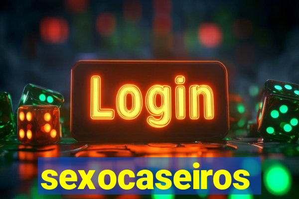 sexocaseiros