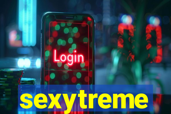 sexytreme