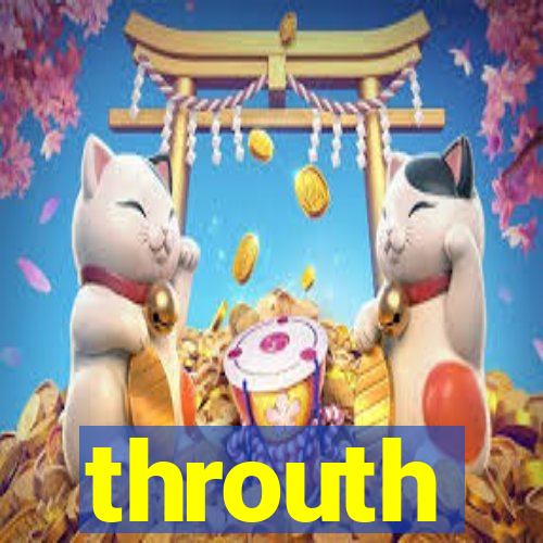 throuth