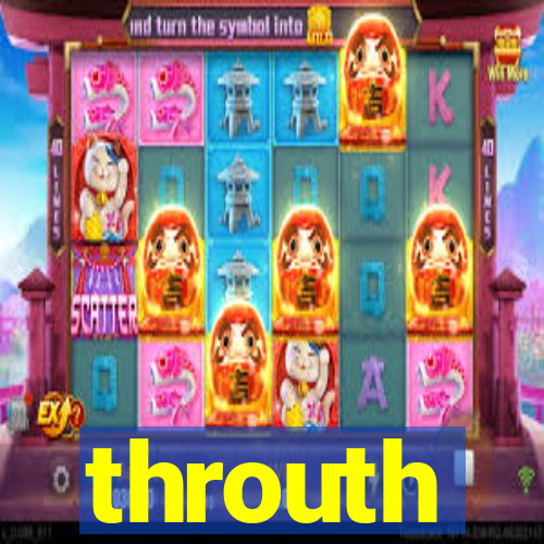 throuth