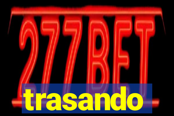 trasando