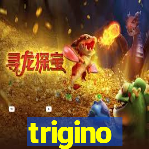 trigino