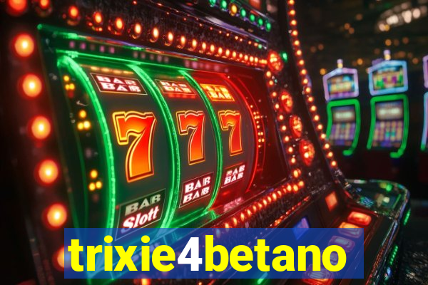 trixie4betano