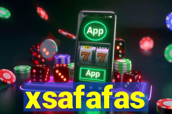 xsafafas