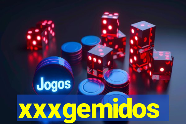 xxxgemidos
