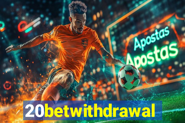 20betwithdrawal