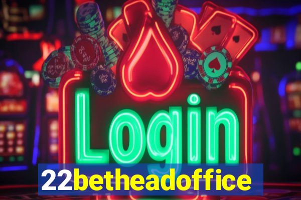 22betheadoffice