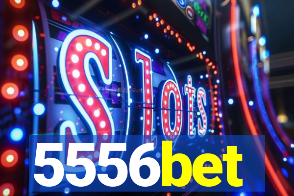 5556bet