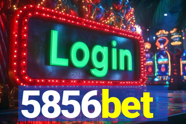 5856bet