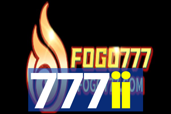 777ii