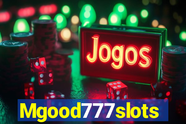 Mgood777slots
