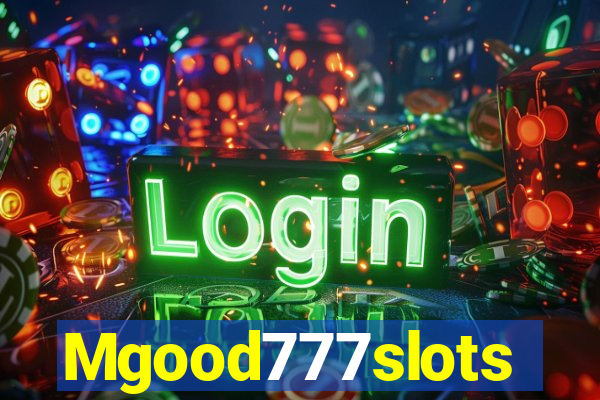 Mgood777slots