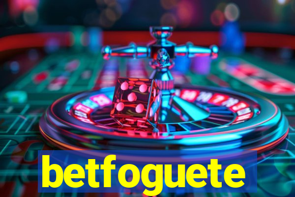betfoguete
