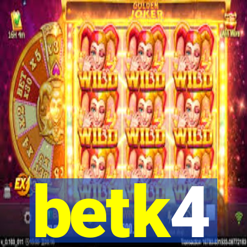 betk4