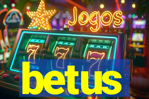 betus