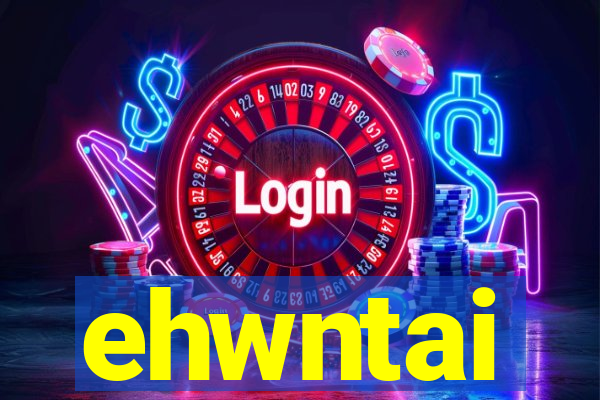 ehwntai