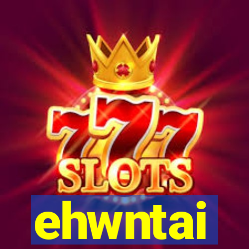 ehwntai