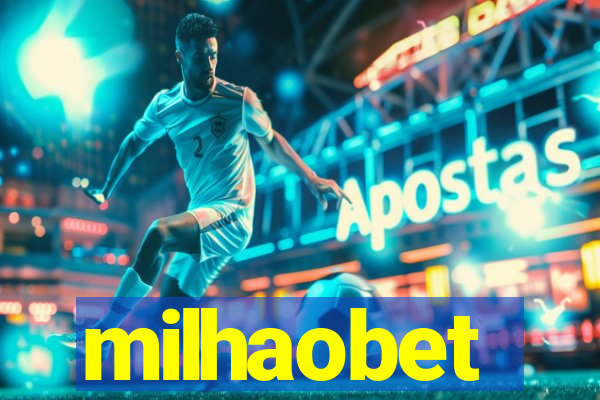 milhaobet