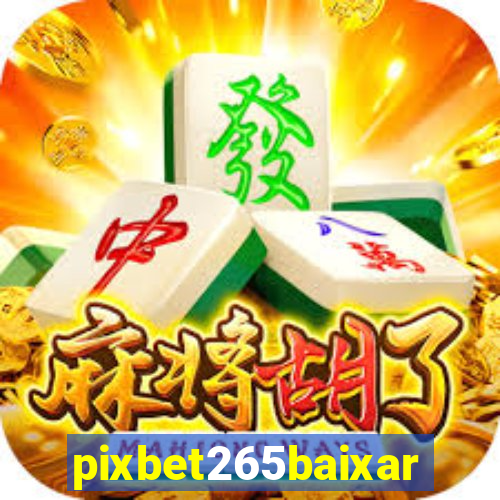pixbet265baixar